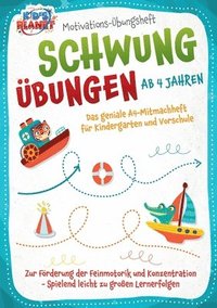 bokomslag Motivations-Übungsheft! Schwungübungen ab 4 Jahren: Das geniale A4-Mitmachheft für Kindergarten und Vorschule zur Förderung der Feinmotorik und Konzen