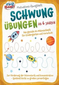 bokomslag Motivations-Übungsheft! Schwungübungen ab 6 Jahren: Das geniale A4-Mitmachheft für Kindergarten und Vorschule zur Förderung der Feinmotorik und Konzen