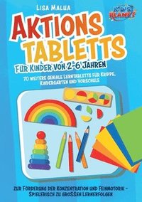 bokomslag Aktionstabletts für Kinder von 2-6 Jahren: 70 weitere geniale Lerntabletts für Krippe, Kindergarten und Vorschule zur Förderung der Konzentration und