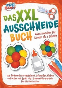 bokomslag Das XXL-Ausschneidebuch - Ausschneiden für Kinder ab 3 Jahren: Das fördernde A4-Bastelbuch. Schneiden, Kleben und Malen mit Spaß! Inkl. Scherenführers