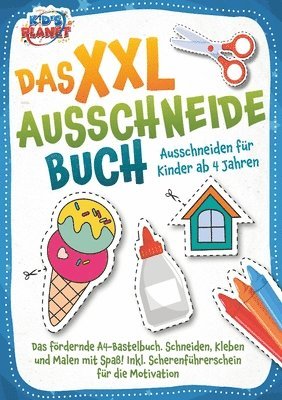bokomslag Das XXL-Ausschneidebuch - Ausschneiden für Kinder ab 4 Jahren: Das fördernde A4-Bastelbuch. Schneiden, Kleben und Malen mit Spaß! Inkl. Scherenführers