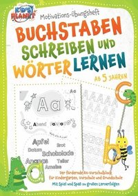 bokomslag Motivations-Übungsheft - Buchstaben schreiben und Wörter lernen ab 5 Jahren: Der fördernde A4-Vorschulblock für Kindergarten, Vorschule und Grundschul