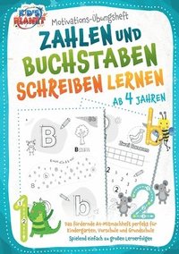 bokomslag Motivations-Übungsheft! Zahlen und Buchstaben schreiben lernen ab 4 Jahren: Das fördernde A4-Mitmachheft perfekt für Kindergarten, Vorschule und Grund