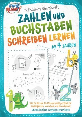 bokomslag Motivations-Übungsheft! Zahlen und Buchstaben schreiben lernen ab 4 Jahren: Das fördernde A4-Mitmachheft perfekt für Kindergarten, Vorschule und Grund