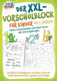 bokomslag Der XXL-Vorschulblock für Kinder ab 5 Jahren: Zahlen und Buchstaben schreiben lernen inkl. Schwungübungen. Perfekt für Kindergarten, Vorschule und Gru