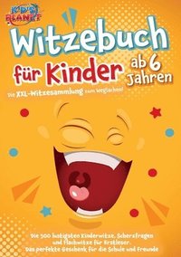 bokomslag Witzebuch für Kinder ab 6 Jahren: Die XXL-Witzesammlung zum Weglachen! Die 500 lustigsten Kinderwitze, Scherzfragen und Flachwitze für Erstleser. Das