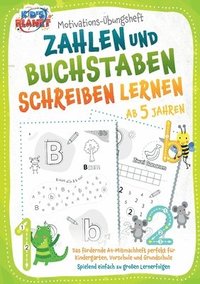 bokomslag Motivations-Übungsheft! Zahlen und Buchstaben schreiben lernen ab 5 Jahren: Das fördernde A4-Mitmachheft perfekt für Kindergarten, Vorschule und Grund