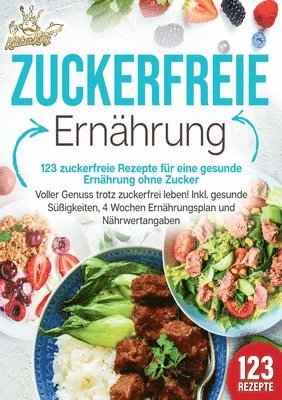 bokomslag Zuckerfreie Ernährung - 123 zuckerfreie Rezepte für eine gesunde Ernährung ohne Zucker