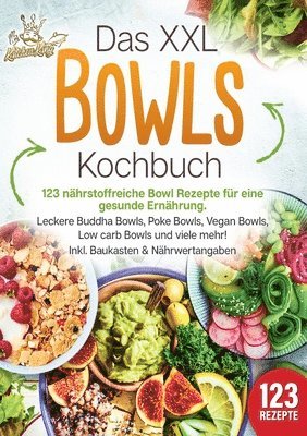bokomslag XXL Bowls Kochbuch - 123 nährstoffreiche Bowl Rezepte für eine gesunde Ernährung