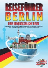 bokomslag REISEFÜHRER BERLIN - Eine unvergessliche Reise