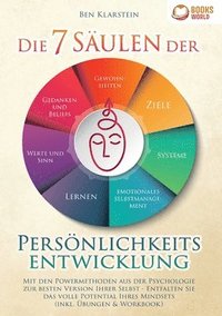 bokomslag Die 7 Säulen der Persönlichkeitsentwicklung: Mit den Powermethoden aus der Psychologie zur besten Version Ihrer Selbst - Entfalten Sie das volle Poten