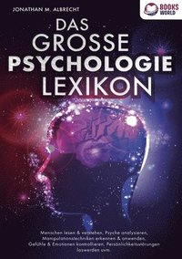 bokomslag Das Grosse Psychologie Lexikon: Menschen lesen & verstehen, Psyche analysieren, Manipulationstechniken erkennen & anwenden, Gefühle & Emotionen kontro