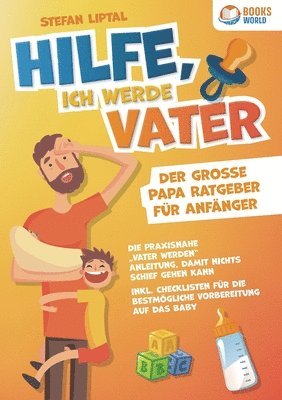 bokomslag Hilfe, ich werde Vater - Der große Papa Ratgeber für Anfänger