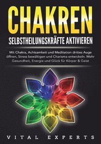 bokomslag Chakren Selbstheilungskräfte Aktivieren: Mit Chakra, Achtsamkeit und Meditation drittes Auge öffnen, Stress bewältigen und Charisma entwickeln. Mehr G