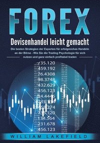 bokomslag FOREX - Devisenhandel leicht gemacht: Die besten Strategien der Experten für erfolgreiches Handeln an der Börse - Wie Sie die Trading Psychologie für