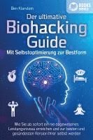 bokomslag Der ultimative BIOHACKING GUIDE - Mit Selbstoptimierung zur Bestform: Wie Sie ab sofort ein nie dagewesenes Leistungsniveau erreichen und zur besten und gesündesten Version Ihrer selbst werden