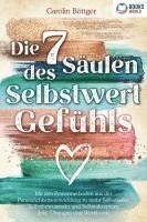 Die 7 Säulen des Selbstwertgefühls: Mit den Powermethoden aus der Persönlichkeitsentwicklung zu mehr Selbstliebe, Selbstbewusstsein und Selbstakzeptanz (inkl. Übungen und Workbook)