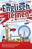 bokomslag Englisch lernen für Anfänger: Mit dem genialen Sprachkurs in kürzester Zeit englisch lesen, schreiben und akzentfrei reden wie ein Einheimischer