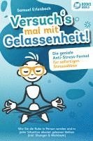 bokomslag Versuch¿s mal mit Gelassenheit: Die geniale Anti-Stress-Formel für sofortigen Stressabbau! Wie Sie die Ruhe in Person werden und in jeder Situation absolut gelassen bleiben (inkl. Übungen & Workbook)