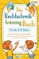 bokomslag Das Rechtschreibtraining Buch für die 3./4. Klasse: 123 abwechslungsreiche 5 Minuten Diktate zur optimalen Förderung der deutschen Rechtschreibung und Grammatik (inkl. spannender Rechtschreibübungen)