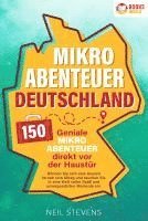 bokomslag Mikroabenteuer Deutschland - 150 geniale Mikroabenteuer direkt vor der Haustür: Gönnen Sie sich eine Auszeit fernab vom Alltag und tauchen Sie in eine Welt voller Spaß und unvergesslicher Momente ein