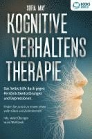 bokomslag Kognitive Verhaltenstherapie: Das Selbsthilfe Buch gegen Persönlichkeitsstörungen und Depressionen. Finden Sie zurück zu einem Leben voller Glück und Zufriedenheit! Inkl. vieler Übungen und Workbook