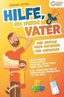 bokomslag Hilfe, ich werde Vater - Der große Papa Ratgeber für Anfänger: Die praxisnahe 'Vater werden' Anleitung, damit nichts schief gehen kann. Inkl. Checklisten für die bestmögliche Vorbereitung auf das Baby