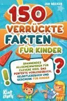 150 verrückte Fakten für Kinder - Spannendes Allgemeinwissen für clevere Kids: Das perfekte Vorlesebuch, Selbstlesebuch und Geschenk für Kinder 1