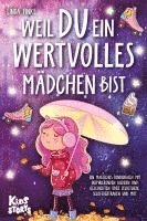 bokomslag Weil Du ein wertvolles Mädchen bist: Ein magisches Kinderbuch mit inspirierenden Bildern und Geschichten über Selbstliebe, Selbstvertrauen und Mut