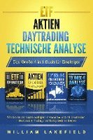 ETF - AKTIEN - DAYTRADING - TECHNISCHE ANALYSE - Das Große 4 in 1 Buch für Einsteiger: Wie Sie an der Börse intelligent investieren und mit Dividenden, Indexfonds & Trading nachhaltig Geld verdienen