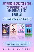 bokomslag ENTWICKLUNGSPSYCHOLOGIE - SCHWANGERSCHAFT - KINDERERZIEHUNG - PUBERTÄT - Das große 4 in 1 Buch: Wie Sie sich auf die Geburt und das Baby richtig vorbereiten und Ihr Kind optimal erziehen und fördern