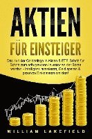 bokomslag AKTIEN FÜR EINSTEIGER: Das 1x1 der Geldanlage in Aktien & ETF. Schritt für Schritt zum erfolgreichen Investor an der Börse werden - Intelligent investieren, Geld sparen und passives Einkommen erzie...