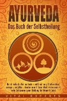 bokomslag Ayurveda: Das Buch der Selbstheilung. Durch indische Heilmethoden und Ernährung Stoffwechsel anregen, entgiften, abnehmen und Gesundheit verbessern + mehr Entspannung und Heilung für Körper & Geist