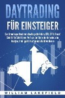 bokomslag DAYTRADING FÜR EINSTEIGER: Das Grundlagen Buch zum Trading mit Aktien, CFD, ETF & Forex! Schritt für Schritt zum Profi durch technische Analyse. Intelligent investieren & Geld verdienen