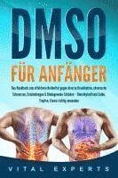 bokomslag DMSO für Anfänger: Das Handbuch zum effektiven Heilmittel gegen diverse Krankheiten, chronische Schmerzen, Entzündungen & Bindegewebe-Schäden - Dimethylsulfoxid Salbe, Tropfen, Creme richtig anwenden