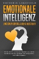 bokomslag EMOTIONALE INTELLIGENZ - Emotionen kontrollieren & verstehen: Wie Sie mit Hilfe von Empathie Menschen lesen, Gefühle beeinflussen und Stress bewältigen. Mehr Erfolg und Glück durch Selbstmanagement