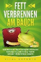 bokomslag Fett verbrennen am Bauch: Gezielt abnehmen ohne Hunger! Bauch weg Diät und Stoffwechsel beschleunigen mit gesunder Ernährung - Bauchfett verbrennen + effektive Fat Burner Lebensmittel