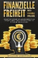 bokomslag Finanzielle Freiheit durch finanzielle Intelligenz: Wie Sie mit den Strategien der Super-Erfolgreichen Ihr Geld intelligent investieren, passives Einkommen erzielen und Ihr Vermögen gekonnt vermehren