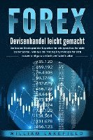 bokomslag FOREX - Devisenhandel leicht gemacht: Die besten Strategien der Experten für erfolgreiches Handeln an der Börse - Wie Sie die Trading Psychologie für sich nutzen und ganz einfach profitabel traden