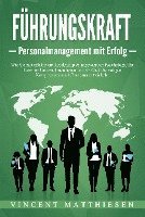 bokomslag FÜHRUNGSKRAFT - Personalmanagement mit Erfolg: Wie Sie mit effektivem Leadership & angewandter Psychologie Ihr Team im Unternehmen leiten und als Chef die nötigen Kompetenzen und Charisma entwickeln