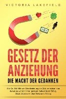 bokomslag GESETZ DER ANZIEHUNG - Die Macht der Gedanken: Wie Sie mit Hilfe von Manifestierung die Ziele erreichen, von denen Sie schon immer geträumt haben! Mehr Erfolg, Glück & Liebe mit dem Resonanz Prinzip