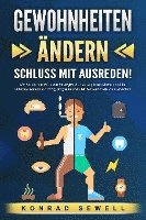 bokomslag GEWOHNHEITEN ÄNDERN - Schluss mit Ausreden!: Wie Sie sich mit effektiven Strategien Selbstdisziplin antrainieren und Ihr Unterbewusstsein auf Erfolg programmieren. Mit Motivation alle Ziele erreichen