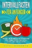 INTERVALLFASTEN FÜR ANFÄNGER: Wie Sie durch intermittierendes Fasten Ihren Stoffwechsel anregen & effektiv abnehmen. Gezielt Fett verbrennen am Bauch + Gesundheit verbessern mit der 16:8 & 5:2 Diät! 1