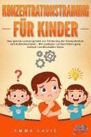 Konzentrationstraining für Kinder - Der praxisnahe Leitfaden inkl. genialer Übungen: Wie Sie die Blockaden Ihres Kindes ganz einfach lösen und die Aufmerksamkeit & Konzentration optimal fördern 1