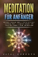 bokomslag Meditation für Anfänger: Meditieren und autogenes Training für maximale Entspannung und Selbstheilung. Stress und Depressionen bekämpfen + mehr Energie, Glück, Gesundheit für Körper und Geist erlangen