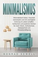 bokomslag Minimalismus: Minimalisitsch leben, Haushalt entrümpeln und mit Leichtigkeit Ordnung im Leben schaffen. Aufräumen und positives Denken für mehr Glück, Zufriedenheit, Gelassenheit und Stressbewältigung