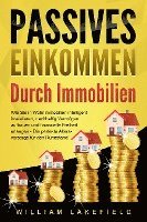 bokomslag PASSIVES EINKOMMEN DURCH IMMOBILIEN: Wie Sie in Wohnimmobilien intelligent investieren, nachhaltig Vermögen aufbauen und finanzielle Freiheit erlangen - Die perfekte Altersvorsorge für den Ruhestand