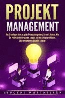 bokomslag PROJEKTMANAGEMENT: Das Grundlagen Buch zu agiles Projektmanagement, Scrum & Kanban. Wie Sie Projekte effektiv planen, steuern und mit Erfolg durchführen. Ziele erreichen mit Disziplin & Fokus!