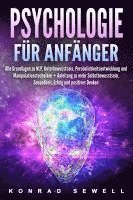 bokomslag Psychologie für Anfänger: Alle Grundlagen zu NLP, Unterbewusstsein, Persönlichkeitsentwicklung und Manipulationstechniken +Anleitung zu mehr Selbstbewusstsein, Gesundheit, Erfolg und positives Denken