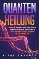 bokomslag QUANTENHEILUNG: Das Buch zur Selbstheilung. Wie Sie diverse Schmerzen und Krankheiten bekämpfen. Schritt für Schritt zu einem Leben mit mehr Gesundheit, Entspannung und Glück für Körper & Geist